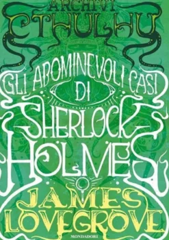 Archivi Cthulhu - Gli Abominevoli Casi di Sherlock Holmes