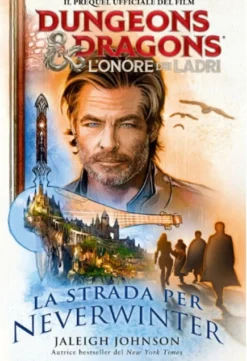 D&D: L'Onore dei Ladri - La Strada per Neverwinter