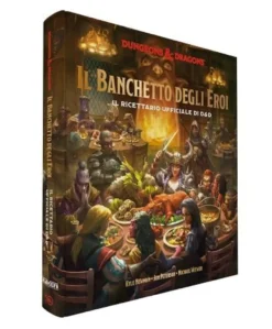 Dungeons & Dragons - Il Banchetto degli Eroi - Il Ricettario Ufficiale di D&D