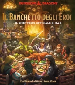 Dungeons & Dragons - Il Banchetto degli Eroi - Il Ricettario Ufficiale di D&D