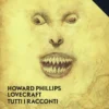 H.P. Lovecraft - Tutti i Racconti