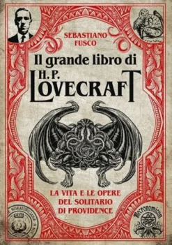 Il Grande Libro di H. P. Lovecraft - La Vita e le Opere del Solitario di Providence