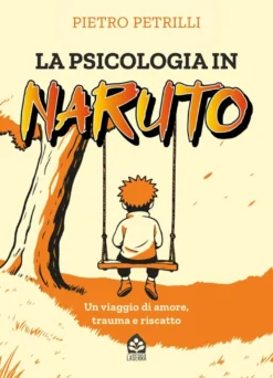 La Psicologia in Naruto - Un Viaggio di Amore, Trauma e Riscatto