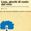 LARP - Giochi di Ruolo dal Vivo