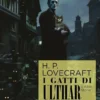 Lovecraft - I Gatti di Ulthar e Altre Storie