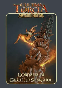 L'Ultima Torcia - Megadungeon - L'Ordalia di Castello Scarghul
