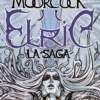Michael Moorcock - Elric: La Saga