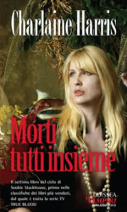 OFFERTA RAVEN PRIME - True Blood Vol.7 - Morti Tutti Insieme