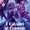 Twilight Hunters Vol.1 - I Cacciatori del Crepuscolo