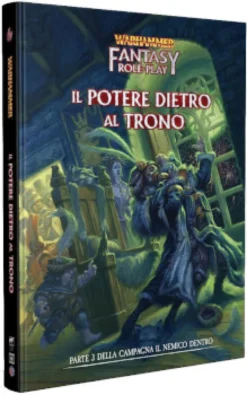 Warhammer FRPG - Il Nemico Dentro 3 - Il Potere Dietro al Trono