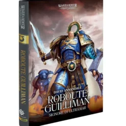 Warhammer 40.000 - Primarchi: Roboute Guilliman, Signore di Ultramar Vol.1